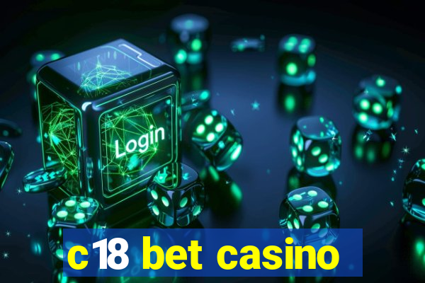 c18 bet casino